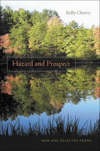 Cover for Kelly Cherry · Hazard and Prospect: New and Selected Poems (Hardcover Book) [First edition] (2007)