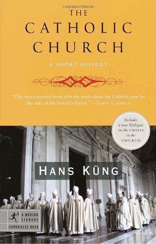 Cover for Hans Kung · The Catholic Church: a Short History (Modern Library Chronicles) (Paperback Book) [Reprint edition] (2003)