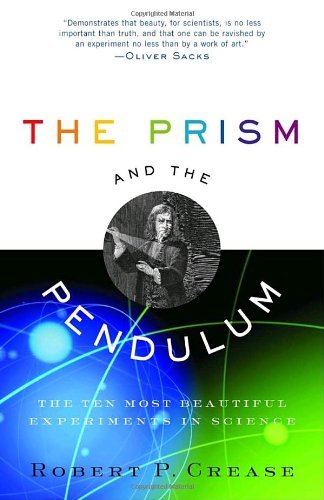 Cover for Robert Crease · The Prism and the Pendulum: the Ten Most Beautiful Experiments in Science (Paperback Bog) [Reprint edition] (2004)