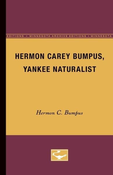 Cover for Bumpus, Jr., Hermon C. · Hermon Carey Bumpus, Yankee Naturalist (Paperback Bog) [Minnesota Archive Editions edition] (1947)