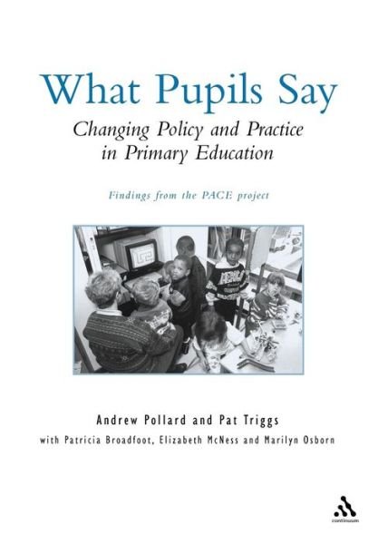 Cover for Pollard, Professor Andrew (IOE, UCL's Faculty of Education and Society, University College London, UK) · What Pupils Say: Changing Policy and Practice in Primary Education (Paperback Book) (2001)