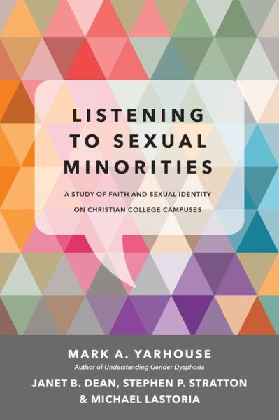 Listening to Sexual Minorities – A Study of Faith and Sexual Identity on Christian College Campuses - Mark A. Yarhouse - Boeken - IVP Academic - 9780830828623 - 24 april 2018