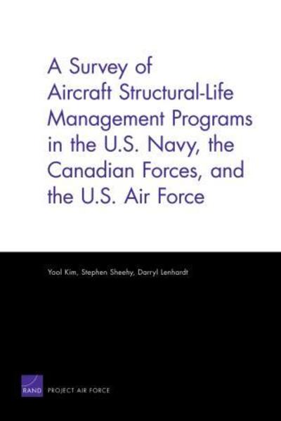 Cover for Yool Kim · A Survey of Aircraft Structural Life Management Programs in the U.S. Navy, the Canadian Forces, and the U.S. Air Force (Paperback Book) (2006)