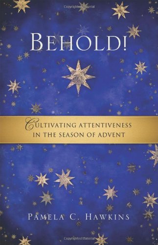 Cover for Pamela Hawkins · Behold! Cultivating Attentiveness in the Season of Advent (Paperback Book) (2011)