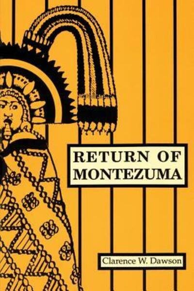 Cover for Clarence W. Dawson · Return of Montezuma (Book) [1st edition] (2016)