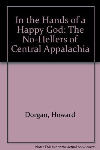 Cover for Howard Dorgan · In the Hands of a Happy God: The &quot;No-Hellers&quot; of Central Appalachia (Paperback Book) (1997)