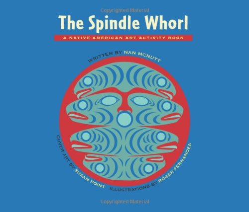 The Spindle Whorl: A Story and Activity Book for Ages 8 - 10 - Native American Art Activity Book - Nan McNutt - Książki - Graphic Arts Center Publishing Co - 9780882407623 - 29 grudnia 2011