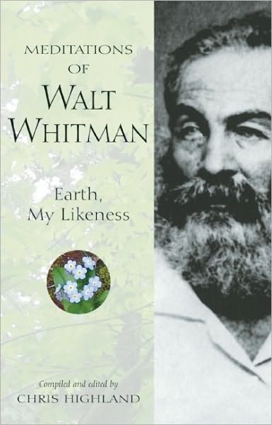 Cover for Chris Highland · Meditations of Walt Whitman: Earth, My Likeness - Nature's Inspiration (Paperback Book) (2004)