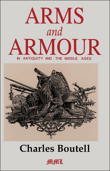 Arms And Armour In Antiquity And The Middle Ages - Charles Boutell - Kirjat - Hachette Books - 9780938289623 - keskiviikko 22. toukokuuta 1996