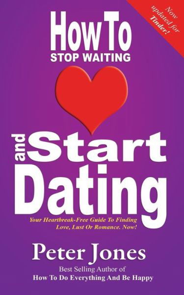 Cover for Peter Jones · How to Start Dating and Stop Waiting (Paperback Book) (2018)