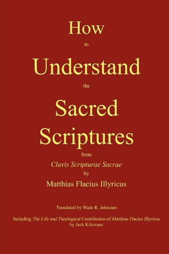 Cover for Matthias Flacius · How to Understand the Sacred Scriptures (Paperback Book) (2011)