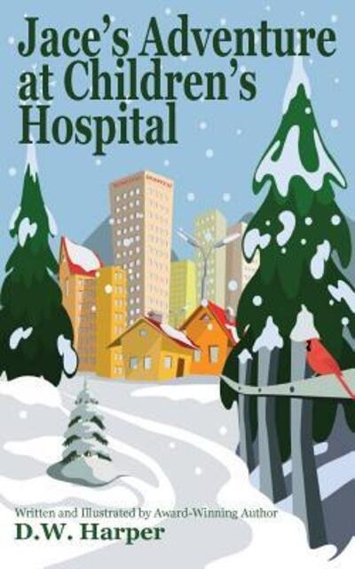 Cover for D W Harper · Jace's Adventure at Children's Hospital (Taschenbuch) (2018)