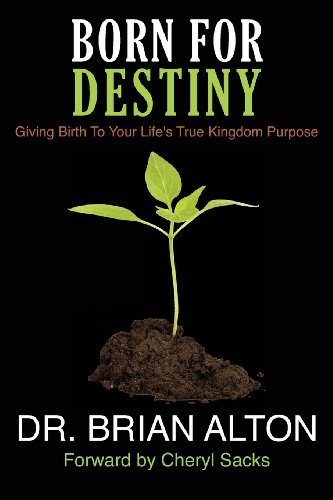 Cover for Dr Brian Alton · Born for Destiny: Giving Birth to Your Life's True Kingdom Purpose (Paperback Book) (2013)