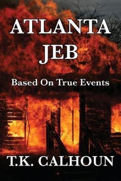 Cover for T K Calhoun · Atlanta Jeb: Based on True Events (Paperback Book) (2014)