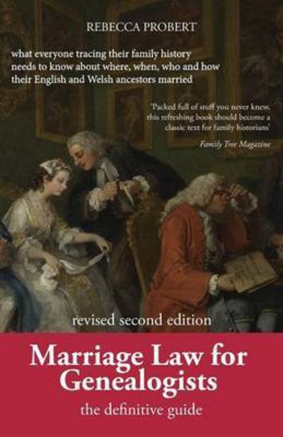Cover for Probert, Rebecca (University of Warwick) · Marriage Law for Genealogists: The Definitive Guide ...What Everyone Tracing Their Family History Needs to Know about Where, When, Who and How Their English and Welsh Ancestors Married (Paperback Bog) [2nd edition] (2016)