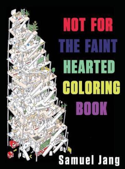 Cover for Samuel Jang · Not For The Faint Hearted Coloring Book (Hardcover Book) (2017)