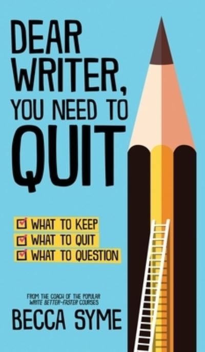 Cover for Becca Syme · Dear Writer, You Need to Quit - Quitbooks for Writers (Hardcover Book) (2022)