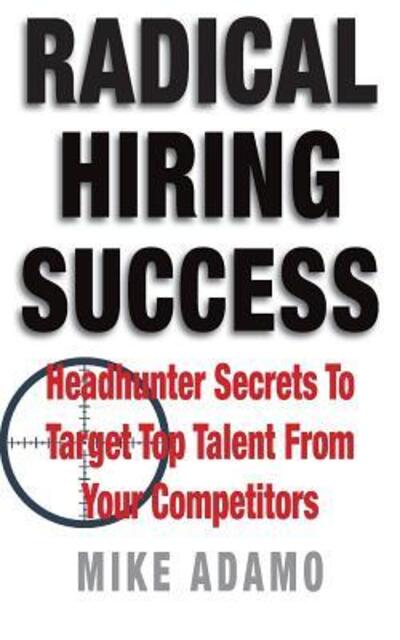 Cover for Mike Adamo · Radical Hiring Success (Paperback Book) (2016)