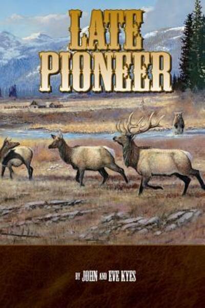 Late Pioneer - John Kyes - Books - Scott Publishing Company - 9780998238623 - November 14, 2016