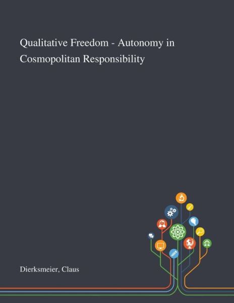 Cover for Claus Dierksmeier · Qualitative Freedom - Autonomy in Cosmopolitan Responsibility (Paperback Book) (2020)