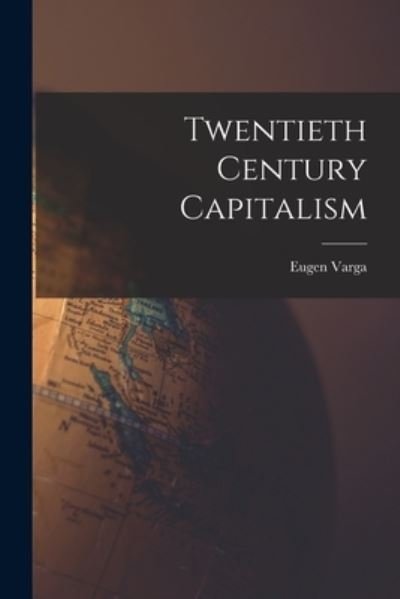 Cover for Eugen 1879-1964 Varga · Twentieth Century Capitalism (Taschenbuch) (2021)