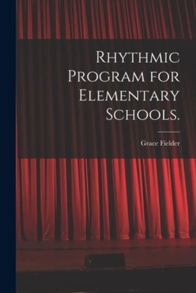 Cover for Grace 1912- Fielder · Rhythmic Program for Elementary Schools. (Pocketbok) (2021)