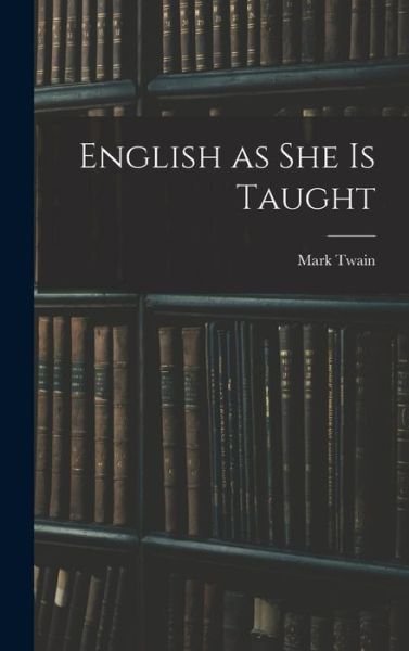 Cover for Mark Twain · English As She Is Taught (Bog) (2022)