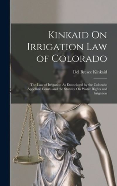 Cover for Del Bresee Kinkaid · Kinkaid on Irrigation Law of Colorado (Book) (2022)