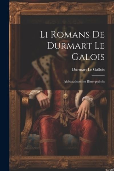 Cover for Durmart Le Gallois · Li Romans de Durmart le Galois (Book) (2023)