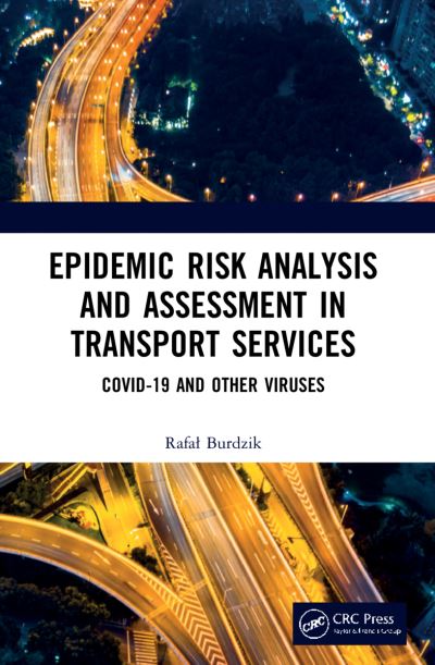 Cover for Burdzik, Rafal (Silesian University of Technology, Poland) · Epidemic Risk Analysis and Assessment in Transport Services: COVID-19 and Other Viruses (Paperback Book) (2023)