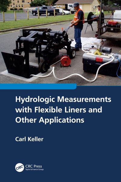 Cover for Carl Keller · Hydrologic Measurements with Flexible Liners and Other Applications (Hardcover Book) (2022)