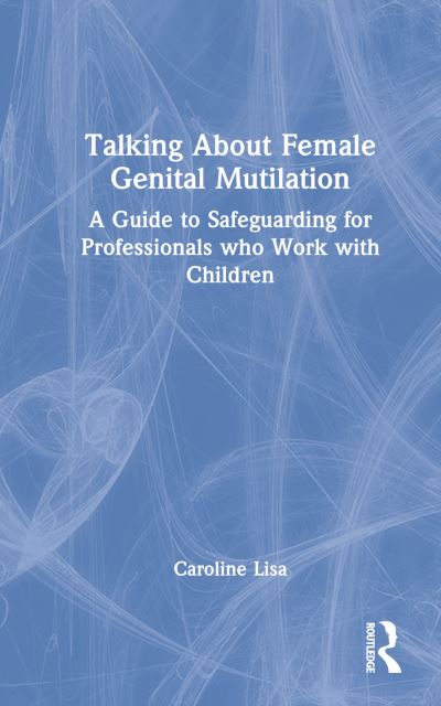 Caroline Lisa · Talking About Female Genital Mutilation: A Guide To ...