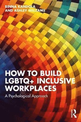 Cover for Kandola, Binna (Pearn Kandola LLP, UK) · How to Build LGBTQ+ Inclusive Workplaces: A Psychological Approach (Paperback Book) (2025)