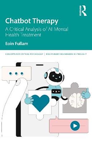 Cover for Fullam, Eoin (University of Birkbeck) · Chatbot Therapy: A Critical Analysis of AI Mental Health Treatment - Concepts for Critical Psychology (Paperback Book) (2025)