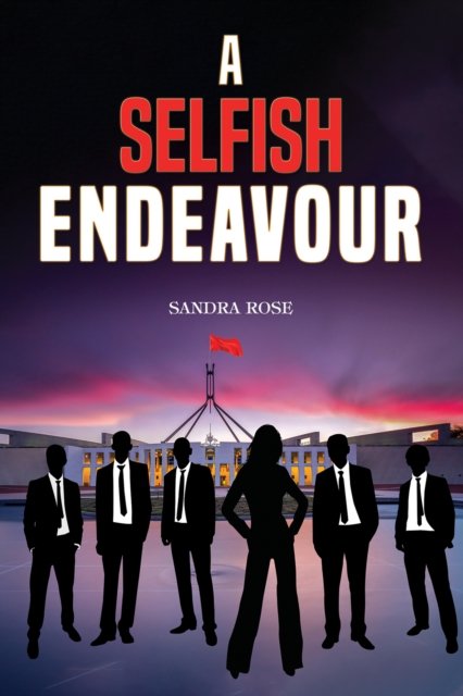Sandra Rose · A Selfish Endeavour (Paperback Book) (2024)