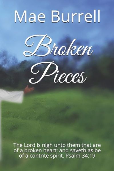 Broken Pieces - Mae Burrell - Książki - Independently Published - 9781080943623 - 16 lipca 2019