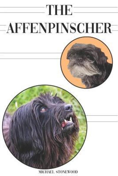 Cover for Michael Stonewood · The Affenpinscher : A Complete and Comprehensive Beginners Guide to (Paperback Book) (2019)