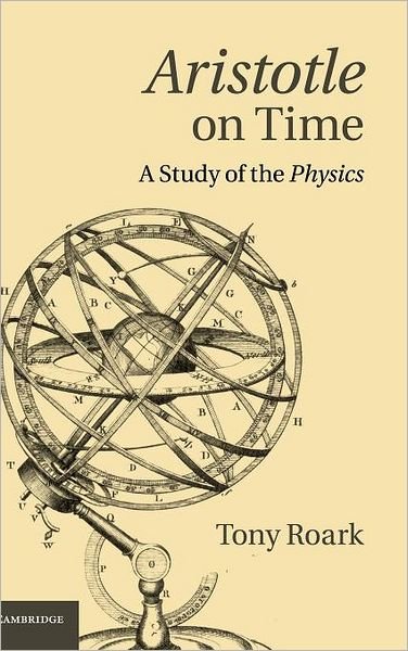 Cover for Roark, Tony (Boise State University, Idaho) · Aristotle on Time: A Study of the Physics (Inbunden Bok) (2011)