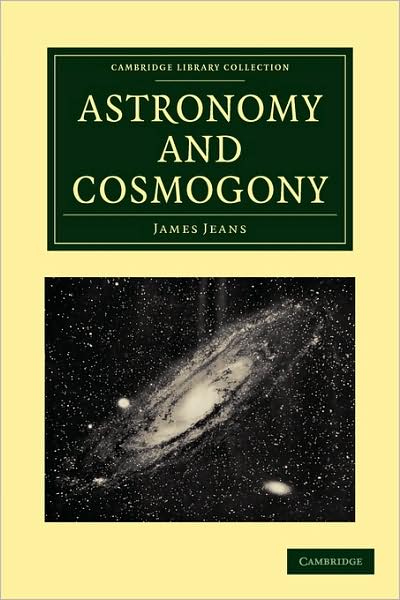 Cover for James Jeans · Astronomy and Cosmogony - Cambridge Library Collection - Astronomy (Taschenbuch) [2 Revised edition] (2009)