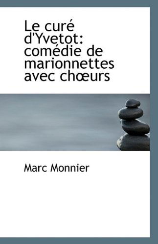 Cover for Marc Monnier · Le Curé D'yvetot: Comédie De Marionnettes Avec Ch?urs (Paperback Book) (2009)