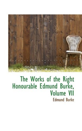 Cover for Burke, Edmund, III · The Works of the Right Honourable Edmund Burke, Volume VII (Taschenbuch) (2009)
