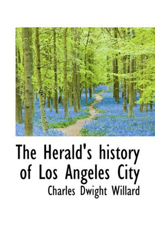 Cover for Charles Dwight Willard · The Herald's History of Los Angeles City (Paperback Book) (2009)