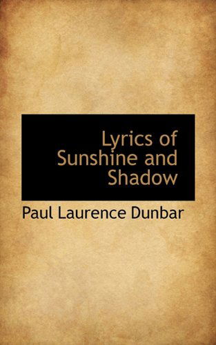 Cover for Paul Laurence Dunbar · Lyrics of Sunshine and Shadow (Paperback Book) (2009)