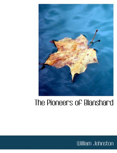 Cover for William Johnston · The Pioneers of Blanshard (Paperback Bog) (2010)