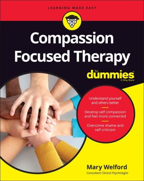 Compassion Focused Therapy For Dummies - Mary Welford - Bøker - John Wiley & Sons Inc - 9781119078623 - 8. juli 2016
