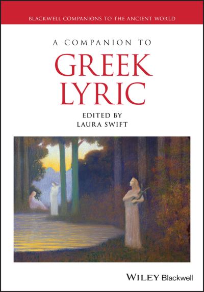 Cover for L Swift · A Companion to Greek Lyric - Blackwell Companions to the Ancient World (Hardcover Book) (2022)