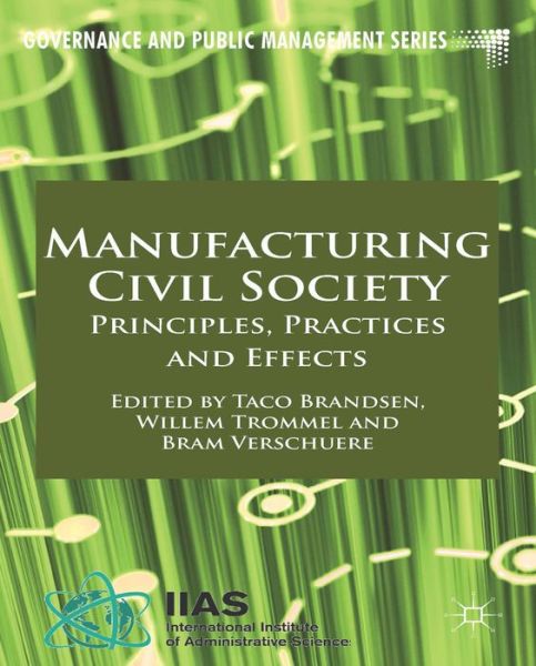 Cover for Taco Brandsen · Manufacturing Civil Society: Principles, Practices and Effects - Governance and Public Management (Hardcover bog) (2014)