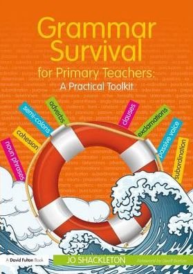 Cover for Shackleton, Jo (Primary teacher, consultant and inspector, UK) · Grammar Survival for Primary Teachers: A Practical Toolkit (Pocketbok) (2017)
