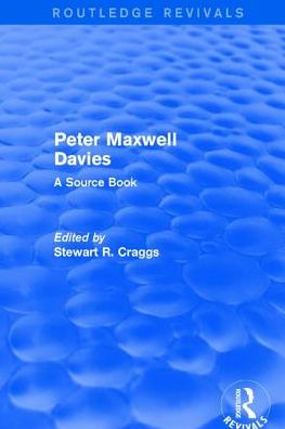 Cover for Stewart R. Craggs · Peter Maxwell Davies: A Source Book - Routledge Revivals (Hardcover Book) (2017)