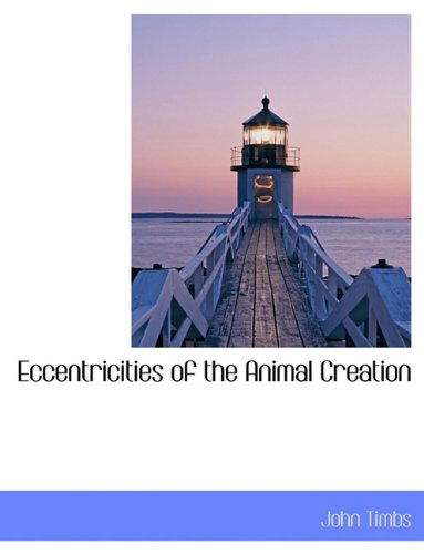 Cover for John Timbs · Eccentricities of the Animal Creation (Paperback Book) (2010)